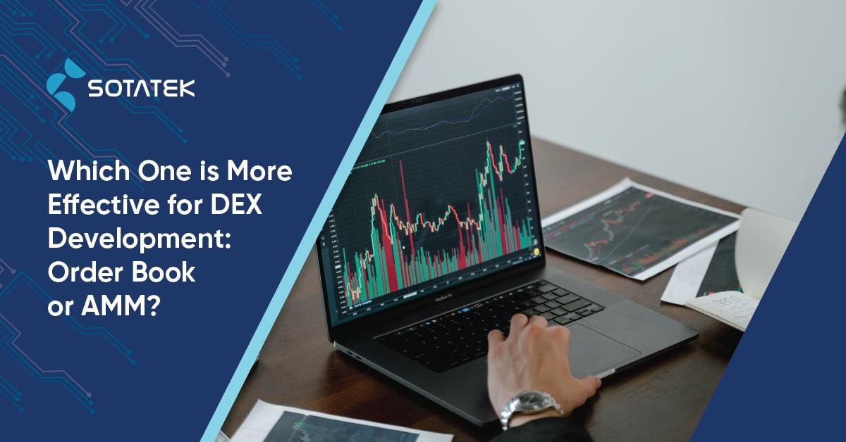 Which one is more effective for DEX Development: order book or AMM