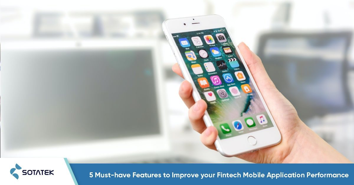 5 Must-have Features to Improve Fintech Mobile Application Performance 