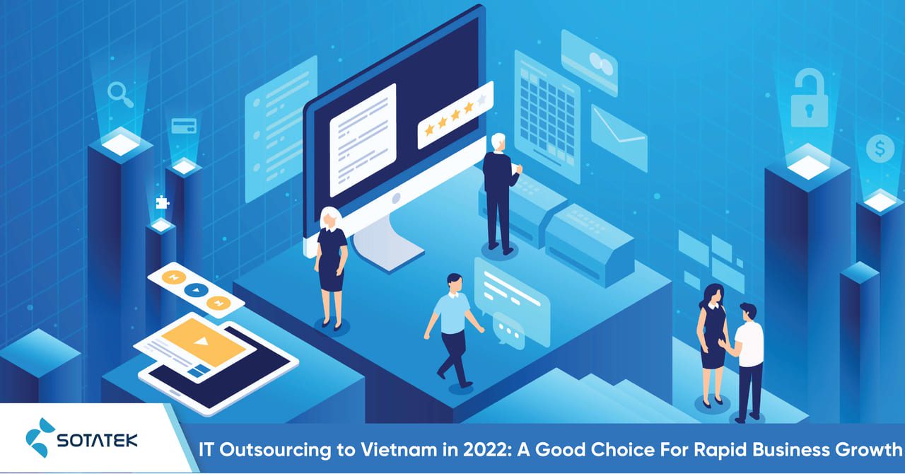 IT Outsourcing to Vietnam in 2022: A Good Choice For Rapid Business Growth