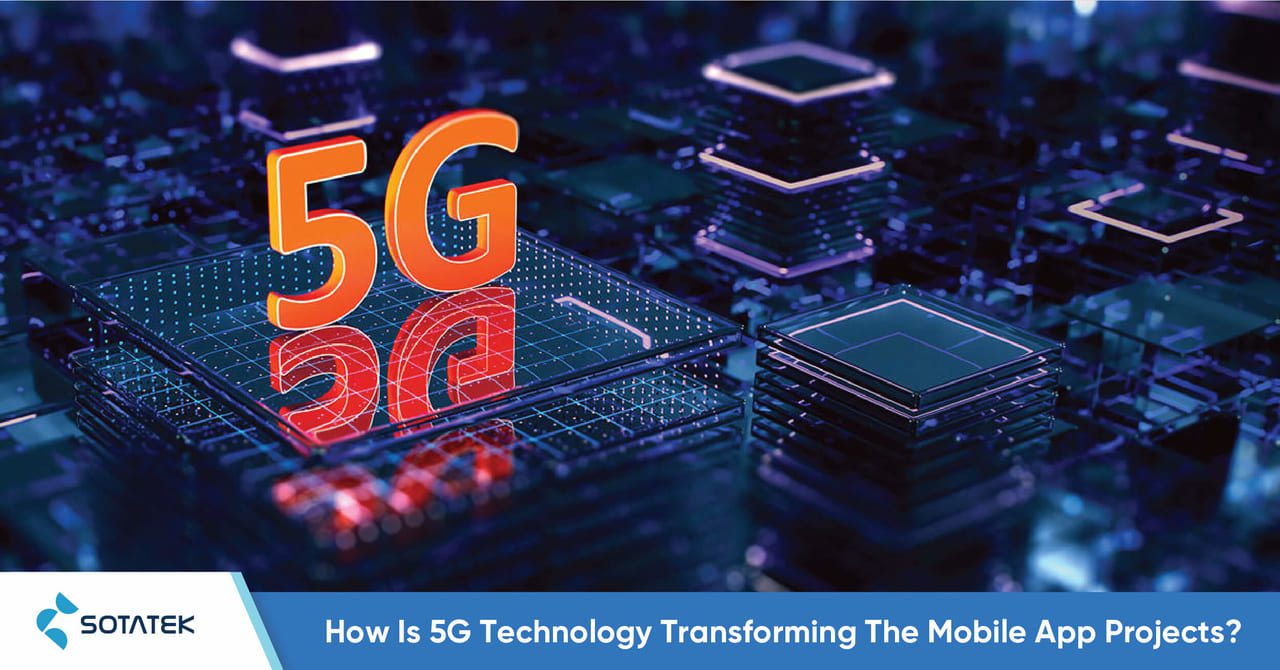 How Is 5G Technology Transforming The Mobile App Projects?