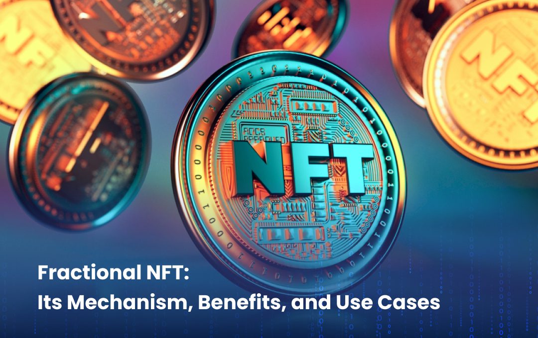 Fractional NFT: Its Mechanism, Benefits, and Use Cases