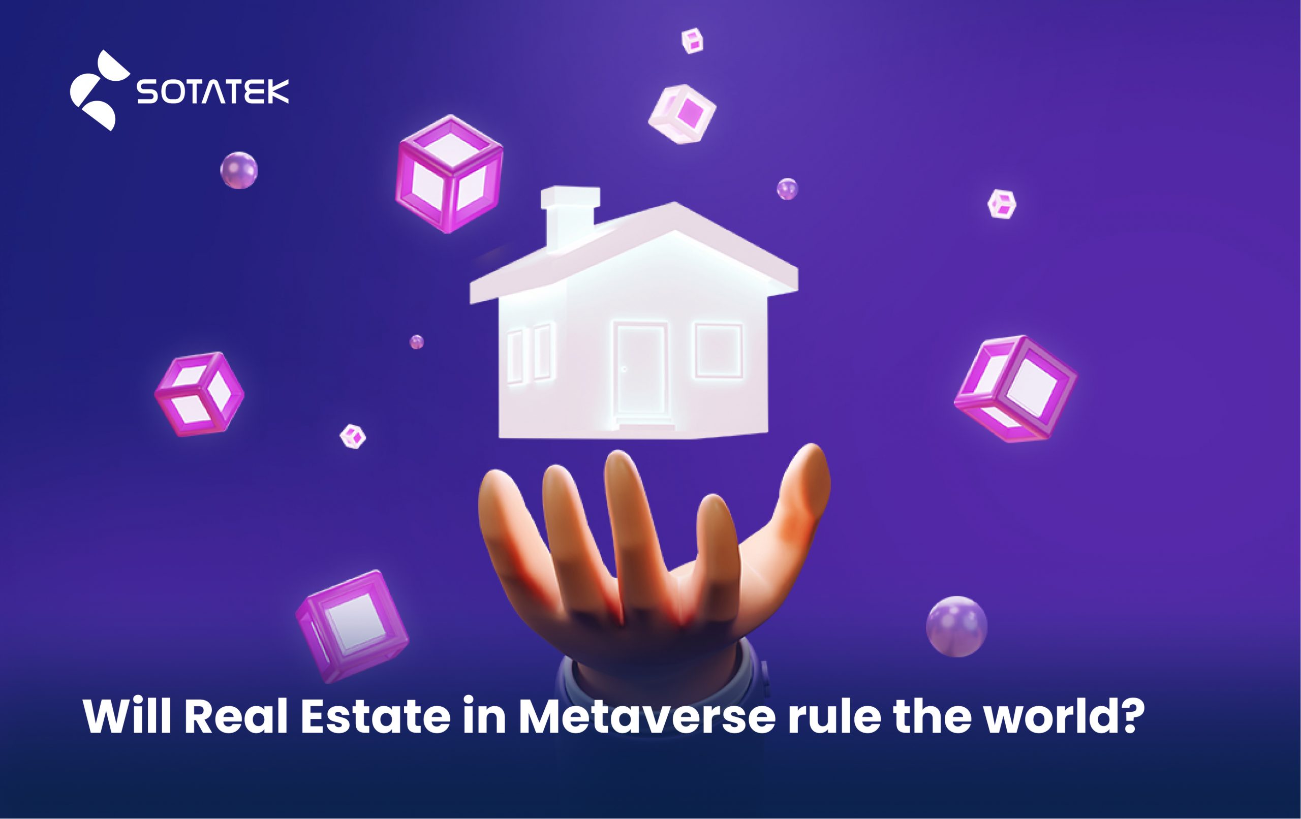 Will Real Estate in Metaverse Rule the World?