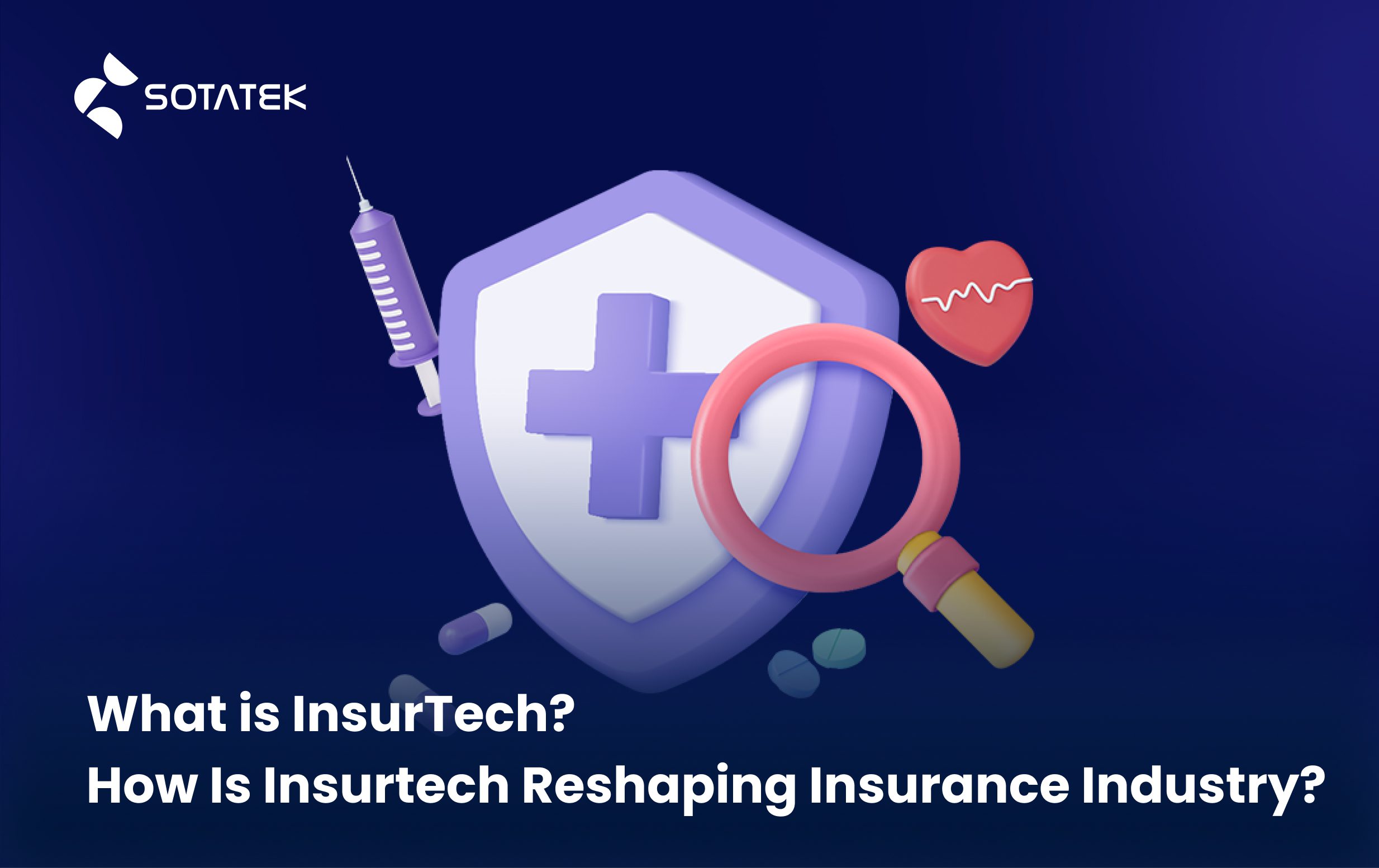 What is InsurTech? How Is Insurtech Reshaping Insurance Industry?